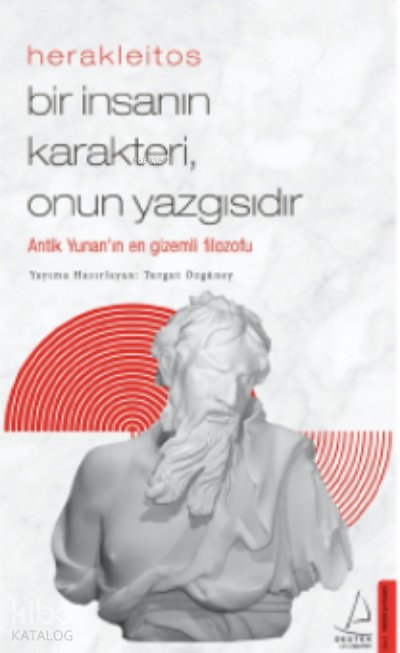 Herakleitos-Bir İnsanın Karakteri, Onun Yazgısıdır - Turgut Özgüney