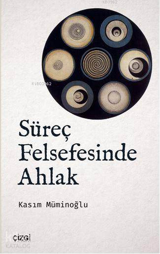 Süreç Felsefesinde Ahlak - Kasım Müminoğlu