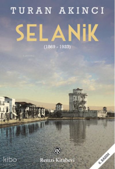 Selanik (1869- 1923) - Turan Akıncı
