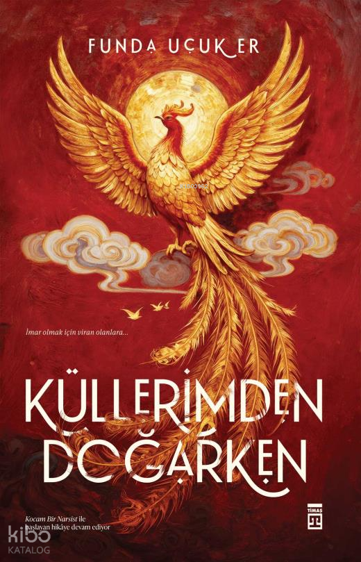 KÜLLERİMDEN DOĞARKEN