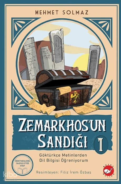 Zemarkhos'un Sandığı 1 - Göktürkçe Metinlerden Dil Bilgisi Öğreniyorum - Mehmet Solmaz