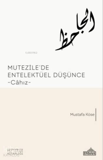 Mutezile'de Entelektüel Düşünce - Mustafa Köse