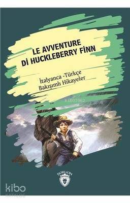 Le Avventure Di Huckleberry Finn - İtalyanca Türkçe Bakışımlı Hikayeler - Kolektif 