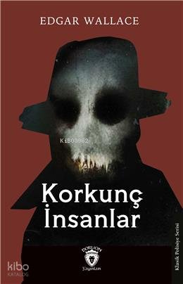 Korkunç İnsanlar - Edgar Wallace
