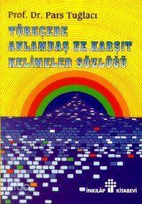 Anlamdaş ve Karşıt Kelimeler Sözlüğü - Pars Tuğlacı