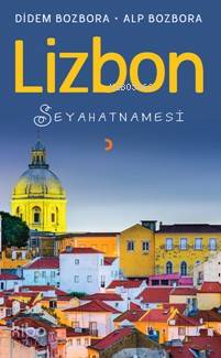 Lizbon Seyahatnamesi - Alp Bozbora, Didem Bozbora