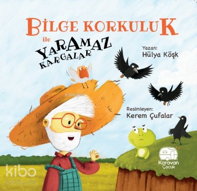 Bilge Korkuluk ve Yaramaz Kargalar - Hülya Köşk