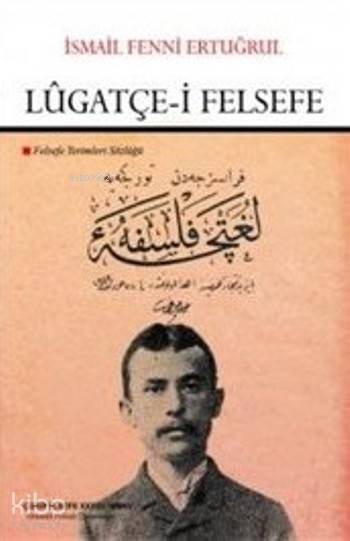 Lügatçe-i Felsefe - İsmail Fenni Ertuğrul
