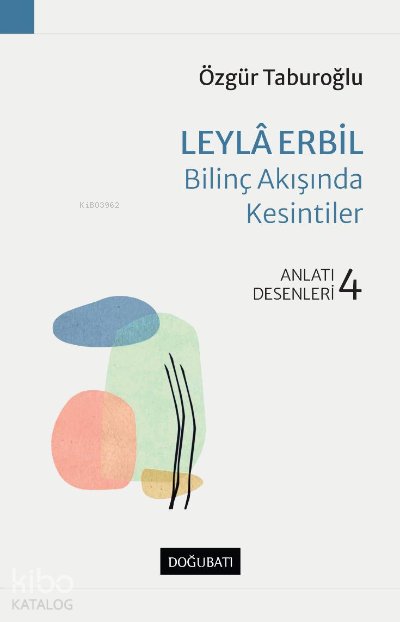 Leyla Erbil – Bilinç Akışında Kesitler - Özgür Taburoğlu