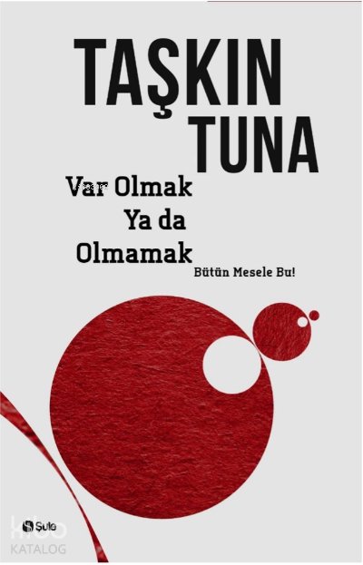 Var Olmak Ya Da Olmamak - Taşkın Tuna