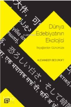 Dünya Edebiyatının Ekolojisi: İlkçağlardan Günümüze