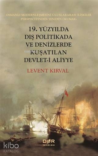 19. Yüzyılda Dış Politikada ve Denizlerde Kuşatılan Devleti Aliyye