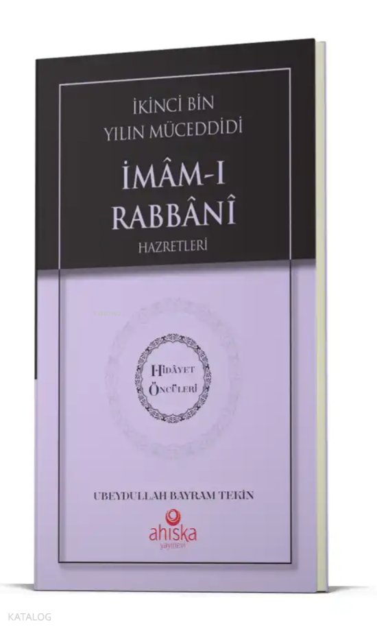 İkinci Bin Yılın Müceddidi İmamı Rabbani Hz. - Hidayet Öncüleri 9 - Ubeydullah Bayram Tekin