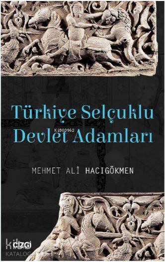 Türkiye Selçuklu Devlet Adamları - Mehmet Ali Hacıgökmen