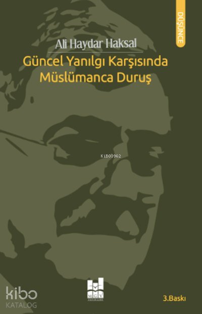 Güncel Yanılgı Karşısında Müslümanca Duruş - Ali Haydar Haksal