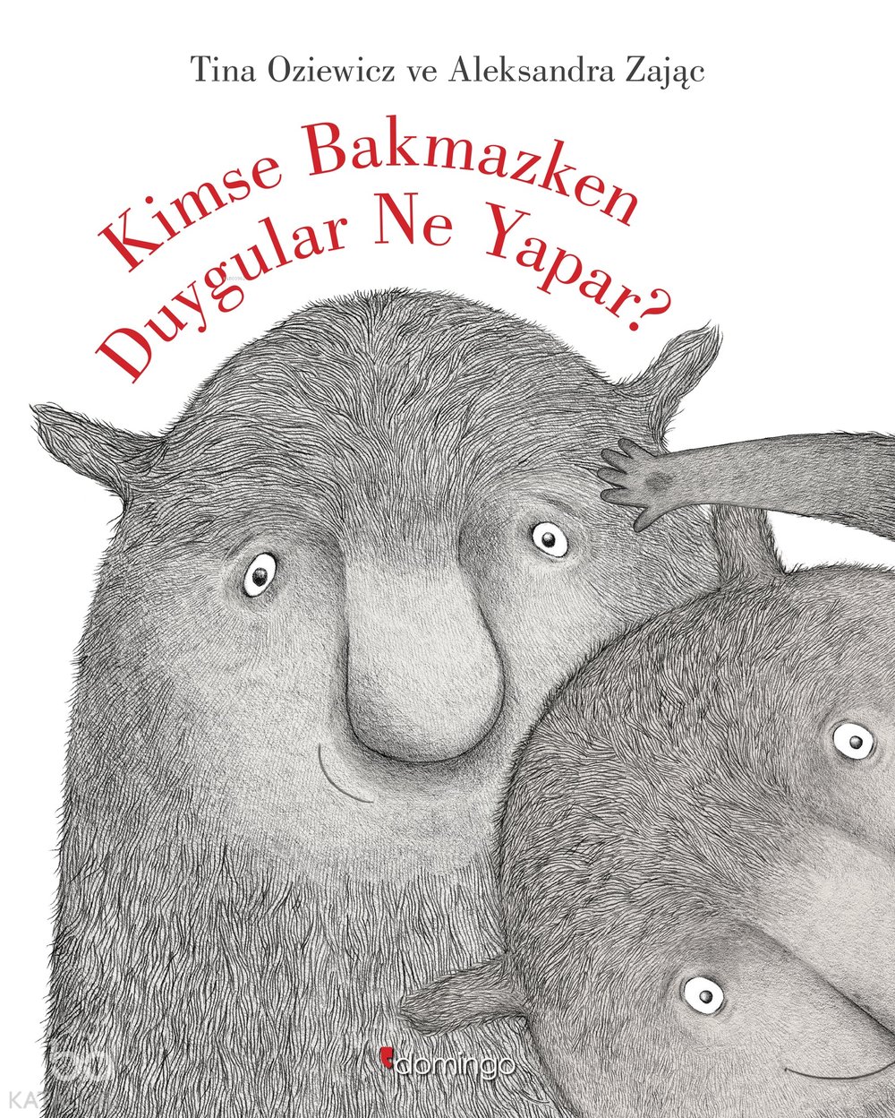 Kimse Bakmazken Duygular Ne yapar? - Tina Oziewicz
