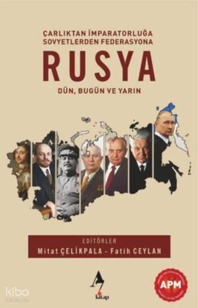 Rusya: Dün Bugün ve Yarın - Çarlıktan İmpartorluğa Sovyetlerden Federasyona