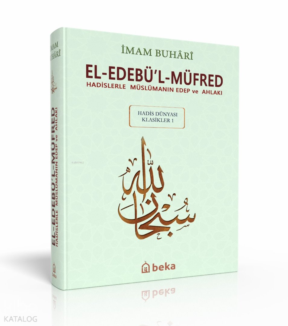 Hadislerle Müslümanın Edep ve Ahlakı - el-Edebül Müfred - Arapça Metinli (Küçük Boy) - İmam Buhari