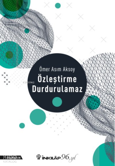 Özleştirme Durdurulamaz - Ömer Asım Aksoy
