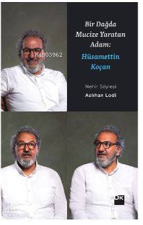 Bir Dağda Mucize Yaratan Adam: Hüsamettin Koçan - Aslıhan Lodi