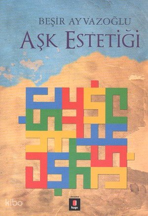 Aşk Estetiği - Beşir Ayvazoğlu