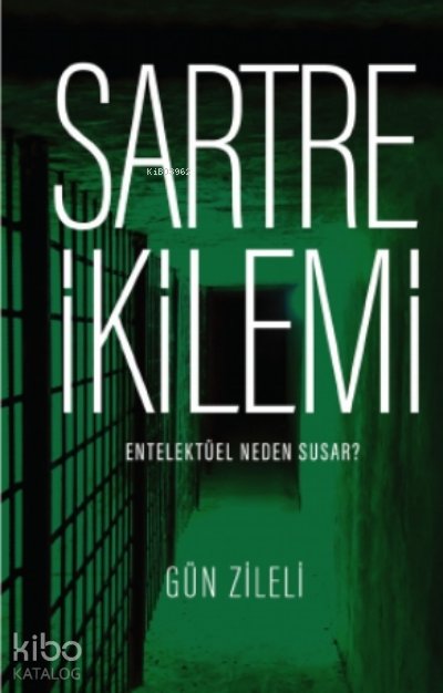 Sartre İkilemi –Entelektüel Neden Susar ? - Gün Zileli