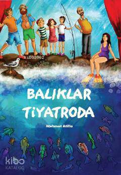 Balıklar Tiyatroda - Mehmet Atilla