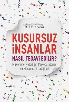 Kusursuz İnsanlar Nasıl Tedavi Edilir? - M. Fatih Şiraz