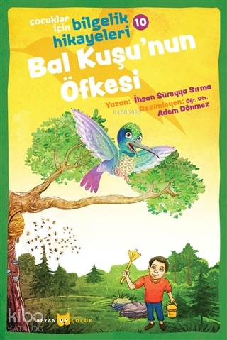 Bal Kuşu'nun Öfkesi - Çocuklar İçin Bilgelik Hikayeleri 10 - İhsan Süreyya Sırma