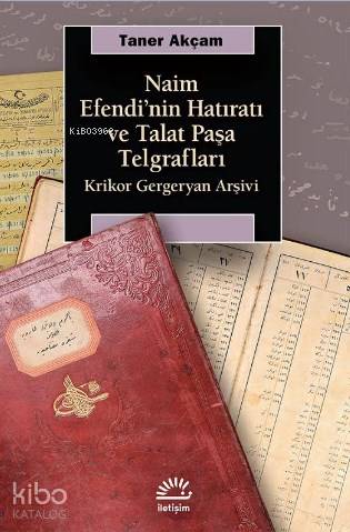 Naim Efendi'nin Hatıratı ve Talat Paşa Telgrafları