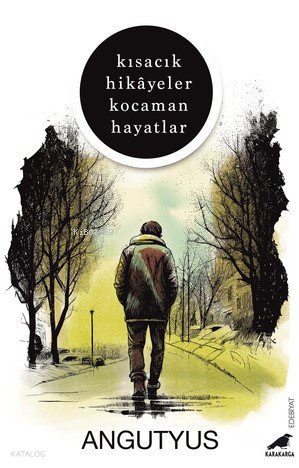 Kısacık Hikâyeler Kocaman Hayatlar - Angutyus