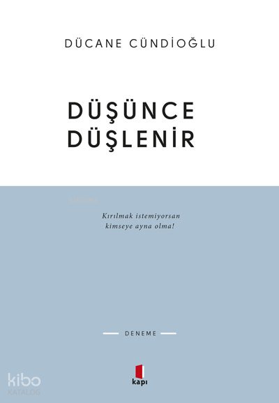Düşünce Düşlenir - Dücane Cündioğlu