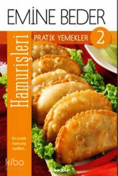 Pratik Yemekler 2 - Hamur İşleri - Emine Beder