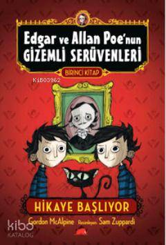 Edgar ve Allan Poe'nun Gizemli Serüvenleri 1 - Hikaye Başlıyor - Gordon McAlpine, Sam Zuppardi