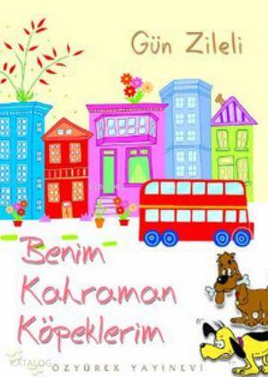 Benim Kahraman Köpeklerim - Gün Zileli