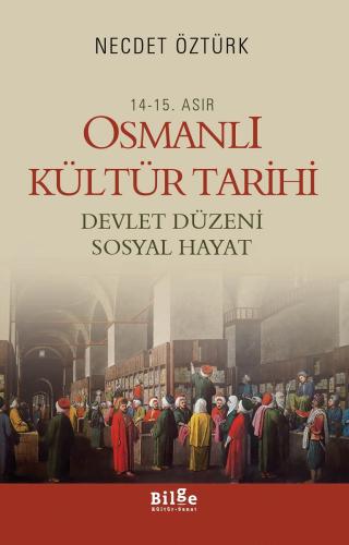 14 - 15. Asır Osmanlı Kültür Tarihi - Devlet Düzeni Sosyal Hayat - Necdet Öztürk