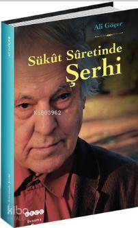 Sükut Suretinde Şerhi - Ali Göçer