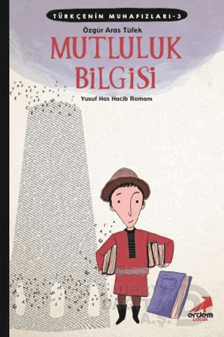 TÜRKÇENİN MUHAFIZLARI 3 - MUTLULUK BİLGİSİ