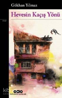 Hevesin Kaçış Yönü - Gökhan Yılmaz