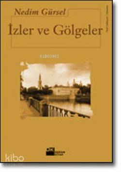 İzler ve Gölgeler - Nedim Gürsel