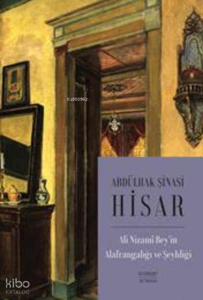 Ali Nizami Bey’in Alafrangalığı ve Şeyhliği - Abdülhak Şinasi Hisar
