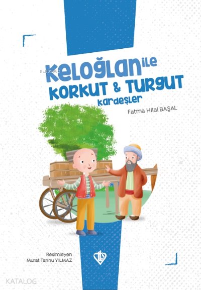 Keloğlan İle Korkut Turgut Kardeşler - Fatma Hilal Başal