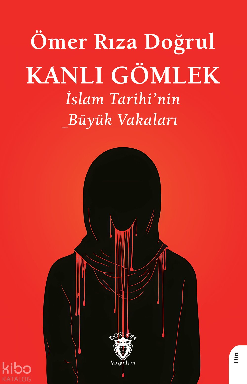 Kanlı Gömlek - İslam Tarihi’nin Büyük Vakaları - Ömer Rıza Doğrul