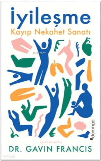 İyileşme: Kayıp Nekahet Sanatı - Gavin Francis