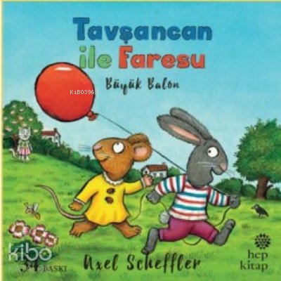 Tavşancan İle Faresu Büyük Balon - Axel Scheffler
