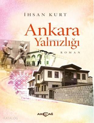 Ankara Yalnızlığı - İhsan Kurt