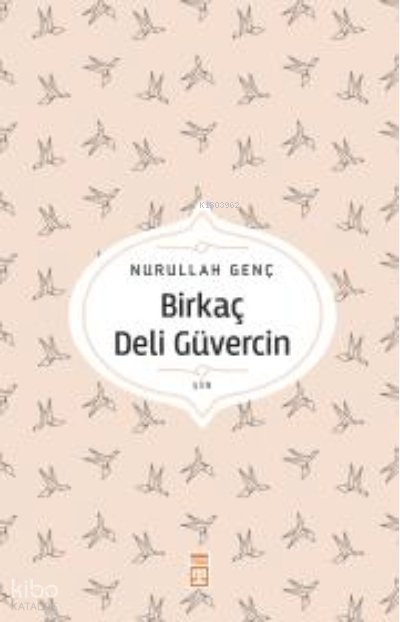 Birkaç Deli Güvercin - Nurullah Genç