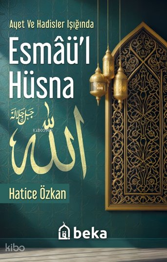 Ayet ve Hadisler Işığında Esmâü'l Hüsna