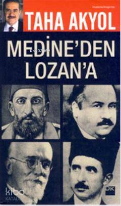 Medine'den Lozan'a - Taha Akyol