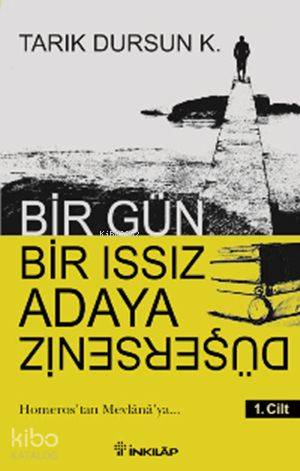 Bir Gün Bir Issız Adaya Düşersen 1. Cilt - Tarık Dursun Kakınç